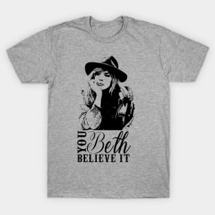 Beth Believe It T-Shirt